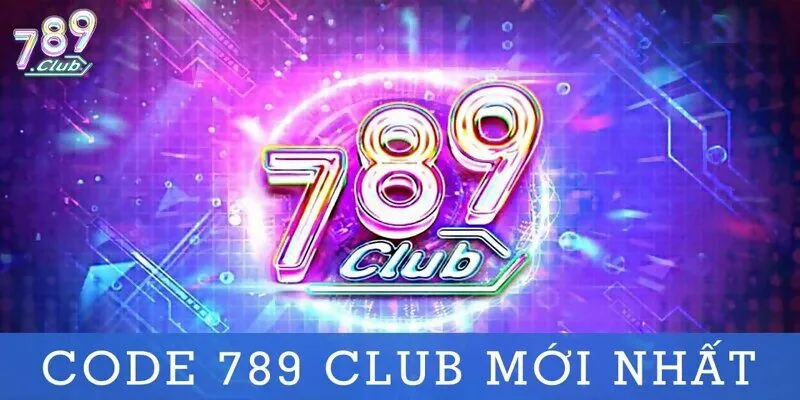 4 bước nhận và sử dụng code tại hệ thống giải trí 789Club