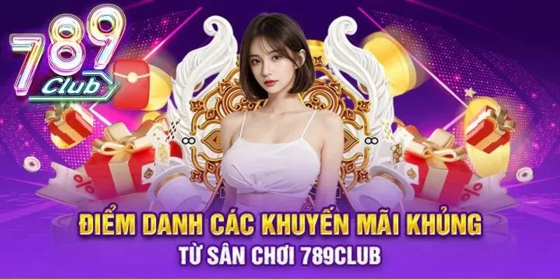 Khuyến mãi 789Club - Hoàn trả khủng tại sân chơi nhà cái 789Club