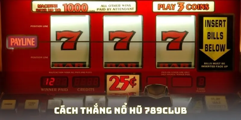 Cách Thắng Nổ Hũ 789Club
