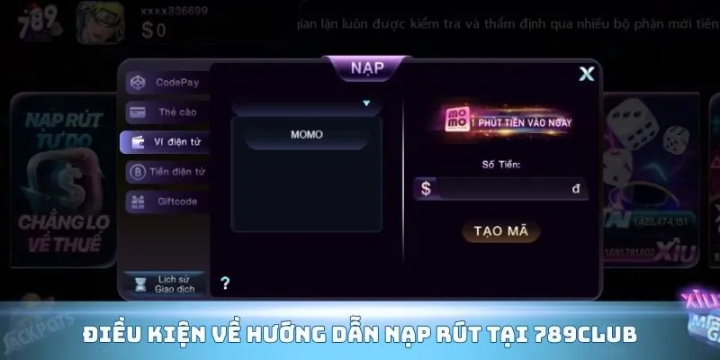 Điều kiện về hướng dẫn nạp rút tại 789Club